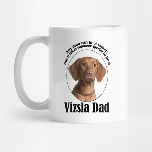 Vizsla Dad by You Had Me At Woof